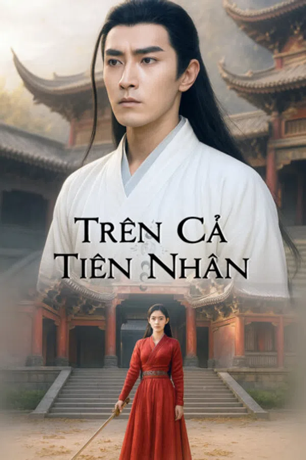 Poster phim Trên Cả Tiên Nhân trên Phim Mới
